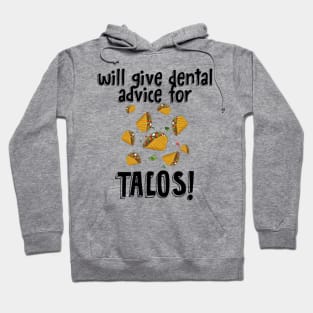 Will Give Dental Advice For Tacos Design Hoodie